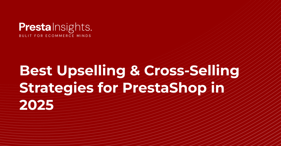 Best Upselling & Cross-Selling Strategies for PrestaShop