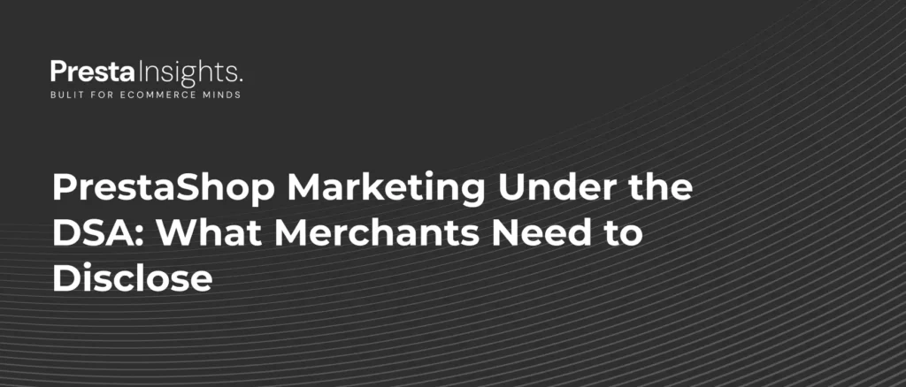 PrestaShop Marketing Under the DSA: What Merchants Need to Disclose